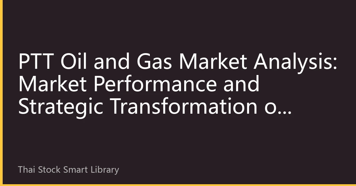 PTT Oil and Gas Market Analysis: Market Performance and Strategic Transformation of Thailand's Energy Giant in September 2026